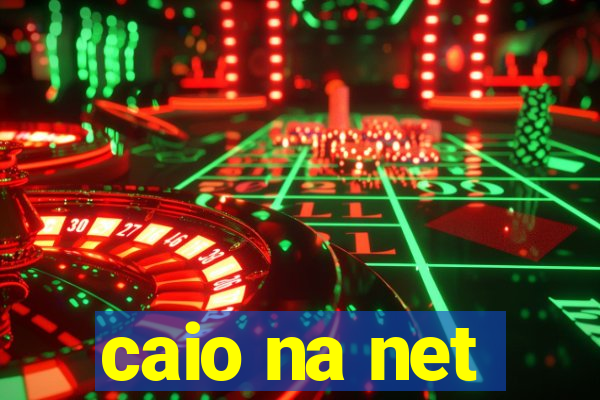 caio na net